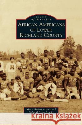 African Americans of Lower Richland County Marie Barber Adams, Deborah Scott Brooks, Marie Barber Adams 9781531657963 Arcadia Publishing Library Editions - książka