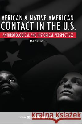 African and Native American Contact in the United States Robert Keith Collins 9781516556588 Cognella Academic Publishing - książka