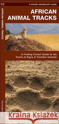 African Animal Tracks: A Folding Pocket Guide to the Tracks & Signs of Familiar Animals Kavanagh, James 9781583550373 Waterford Press - książka