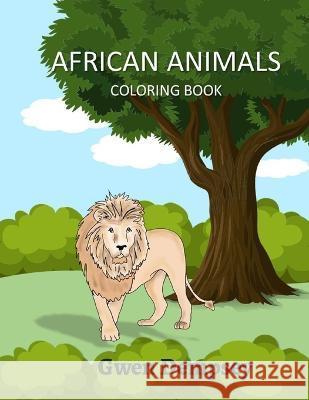 African Animals Coloring Book Gwen Dempsey   9798831457513 Independently Published - książka