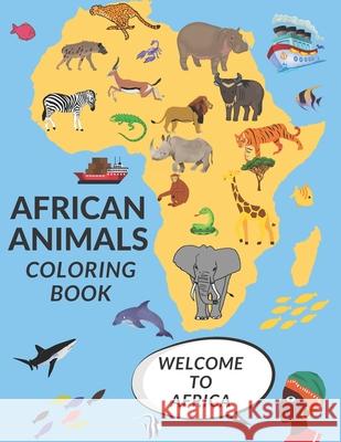 African Animals Coloring Book: Fun African Savannah Animals Perfect Gift, Fun Safari Jungle Coloring Pages, Wild Life Unique & Illustrations Zii Zii 9798728329442 Independently Published - książka