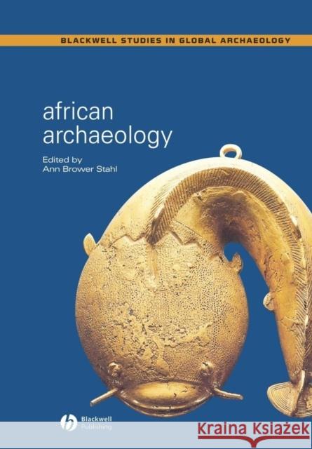 African Archaeology: A Critical Introduction Stahl, Ann B. 9781405101554 Blackwell Publishers - książka