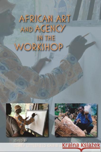 African Art and Agency in the Workshop Sidney Littlefield Kasfir Till F 9780253007490 Indiana University Press - książka