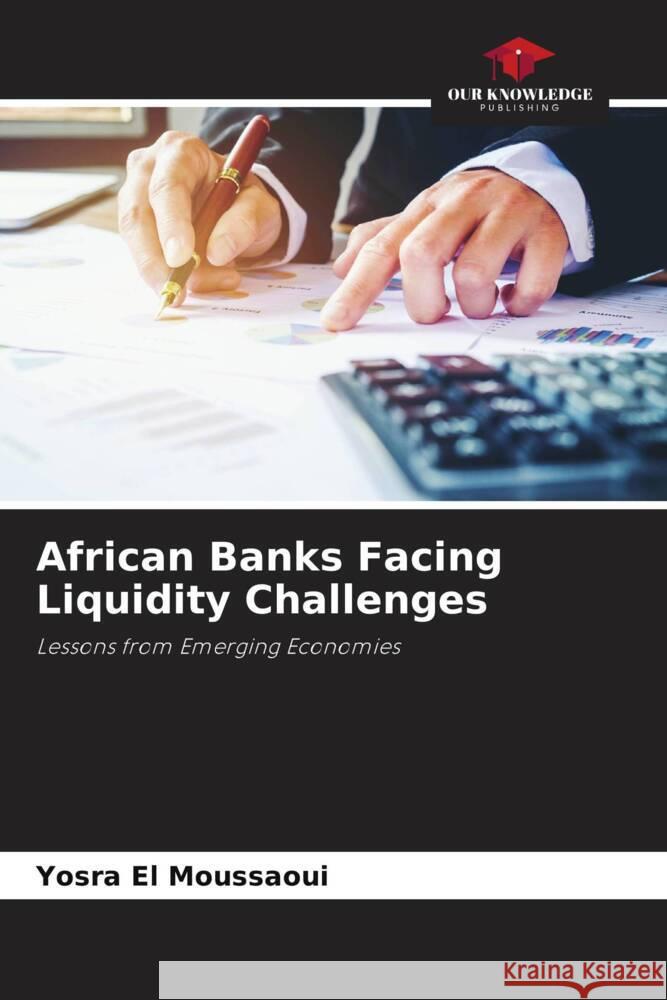 African Banks Facing Liquidity Challenges El Moussaoui, Yosra 9786208607050 Our Knowledge Publishing - książka