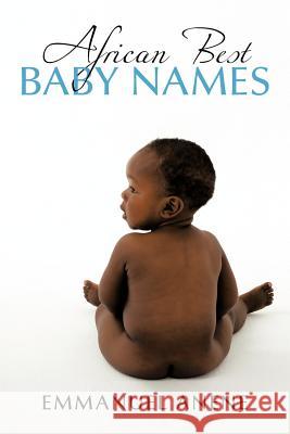African Best Baby Names Emmanuel Anene 9781456732004 Authorhouse - książka