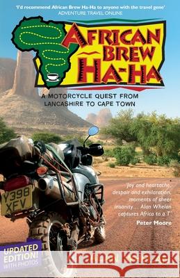 African Brew Ha Ha (2020 photo edition): A Motorcycle Quest from Lancashire to Cape Town (2020 photo edition) Whelan, Alan 9780957224872 Inkstand Press - książka
