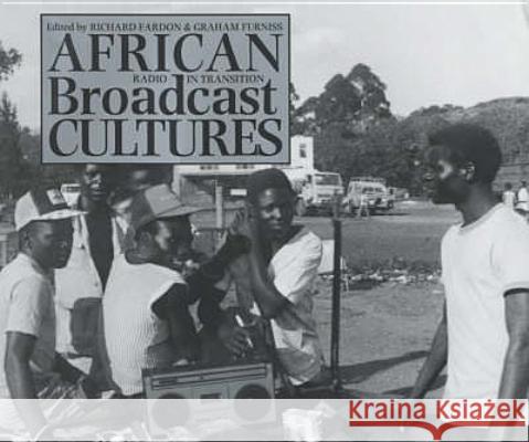African Broadcast Cultures: Radio in Transition Richard Fardon Graham Furniss 9780852558287 James Currey - książka