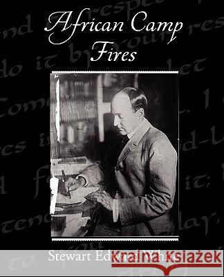 African Camp Fires Stewart Edward White 9781438532929 Book Jungle - książka