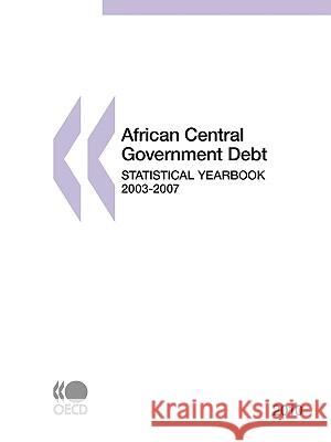 African Central Government Debt Statistical Yearbook : Statistical Yearbook Publishing Oec 9789264084438 OECD - książka