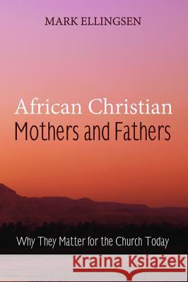 African Christian Mothers and Fathers Mark Ellingsen 9781606085509 Cascade Books - książka