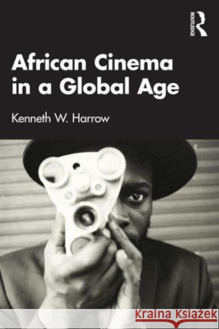 African Cinema in a Global Age Kenneth W. Harrow 9781032502519 Taylor & Francis Ltd - książka
