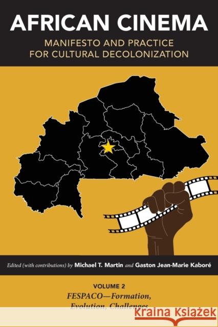 African Cinema: Manifesto and Practice for Cultural Decolonization: Volume 2: FESPACO-Formation, Evolution, Challenges  9780253066251 Indiana University Press - książka