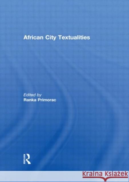 African City Textualities Ranka Primorac   9780415481557 Taylor & Francis - książka