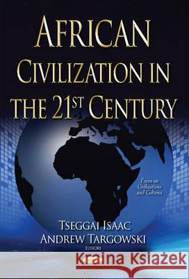 African Civilization in the 21st Century Tseggai Isaac, Andrew Targowski 9781536107289 Nova Science Publishers Inc - książka