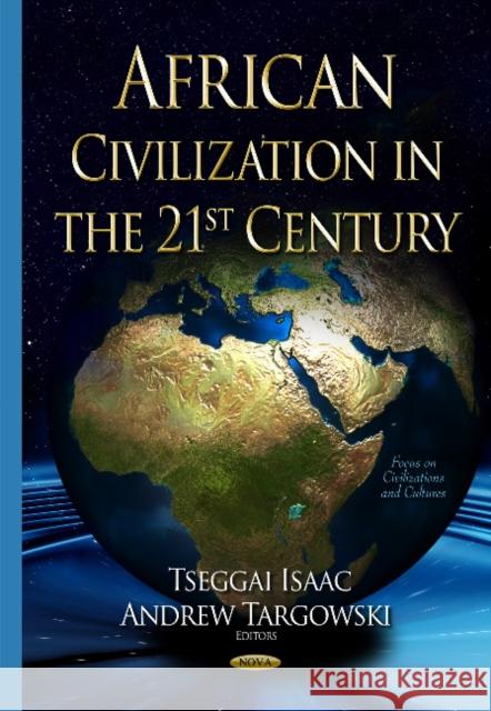 African Civilization in the 21st Century Tseggai Isaac, Andrew Targowski 9781634636360 Nova Science Publishers Inc - książka