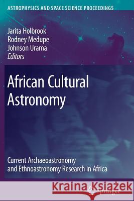 African Cultural Astronomy: Current Archaeoastronomy and Ethnoastronomy Research in Africa Holbrook, Jarita 9789048176878 Springer - książka