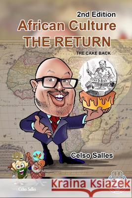 African Culture THE RETURN - The Cake Back - Celso Salles - 2nd Edition: Africa Collection Salles, Celso 9781006221675 Blurb - książka