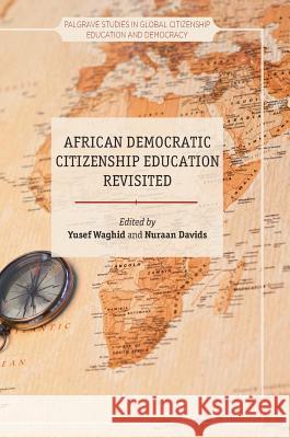 African Democratic Citizenship Education Revisited Yusef Waghid Nuraan Davids 9783319678603 Palgrave MacMillan - książka