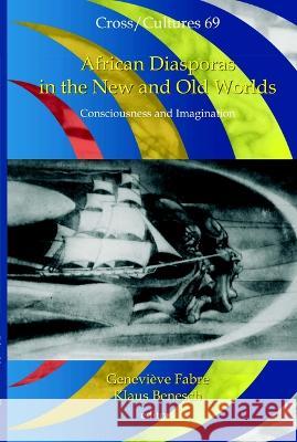 African Diasporas in the New and Old Worlds: Consciousness and Imagination  9789042008809 Editions Rodopi B.V. - książka