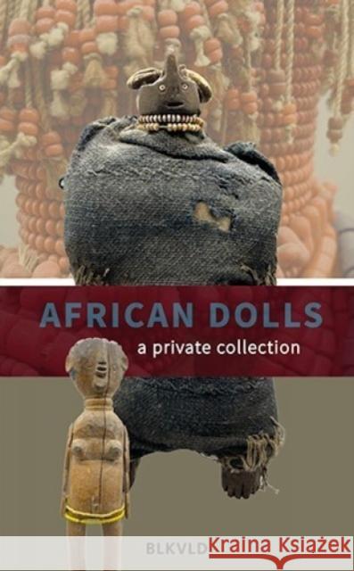 African Dolls: A Private Collection Jan Wychers Jolanda Bos 9789492940162 Blikverduitgevers - książka