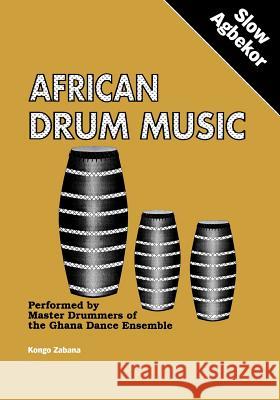 African Drum Music - Slow Agbekor Kongo Zabana 9789964702151 Afram Publications (Ghana) Ltd - książka