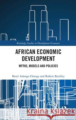 African Economic Development: Myths, Models and Policies Robert Buckley 9781032979106 Routledge - książka