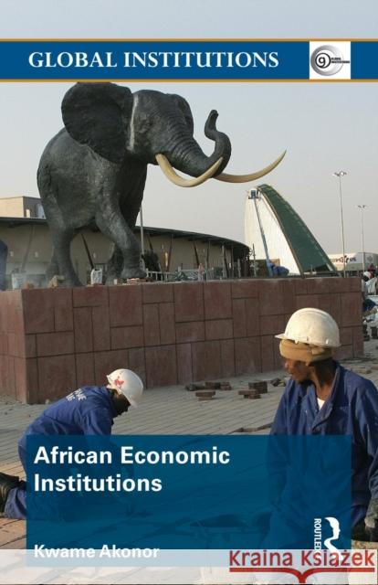 African Economic Institutions Kwame Akonor 9780415500456 Routledge - książka