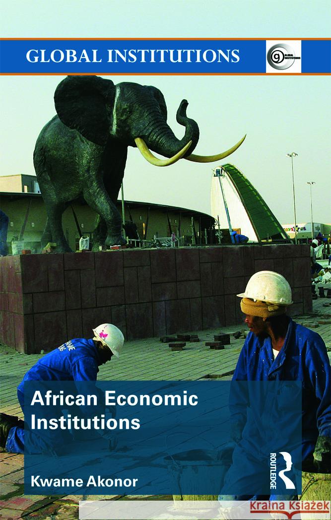 African Economic Institutions Kwame Akonor   9780415776370 Taylor & Francis - książka