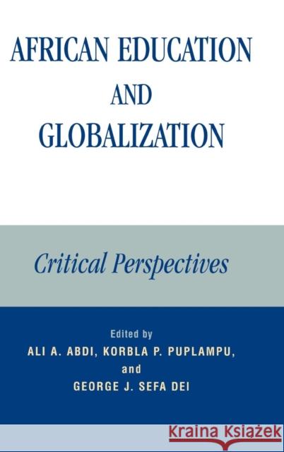 African Education and Globalization: Critical Perspectives Abdi, Ali A. 9780739110416 Lexington Books - książka