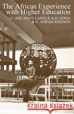 African Experience with Higher Education J. F. Ade Ajayi Lameck Goma G. Ampah Johnson 9780852557334 James Currey - książka
