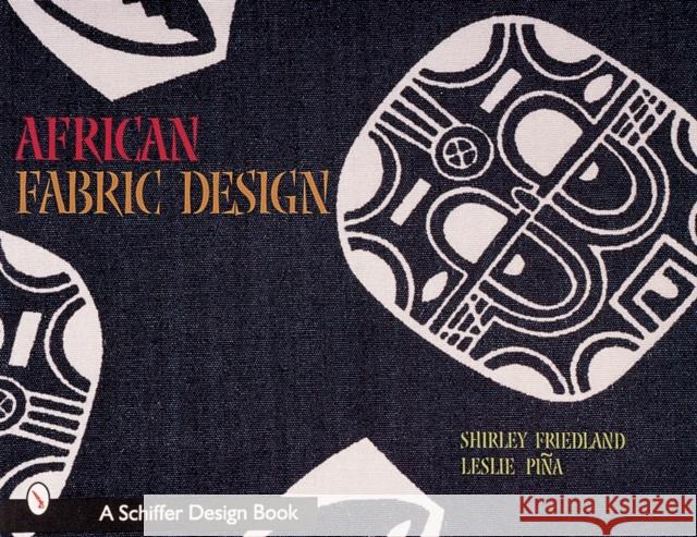 African Fabric Design Shirley Friedland 9780764308314 Schiffer Publishing - książka