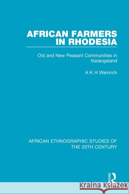 African Farmers in Rhodesia: Old and New Peasant Communities in Karangaland A. K. H. Weinrich 9781138599741 Routledge - książka