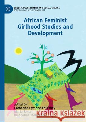 African Feminist Girlhood Studies and Development Catherine Cymone Fourshey Marla Jaksch Relebohile Moletsane 9783031915604 Palgrave MacMillan - książka
