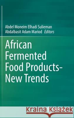 African Fermented Food Products- New Trends Abdel Moneim Elhad Abdalbasit Mariod 9783030829018 Springer - książka