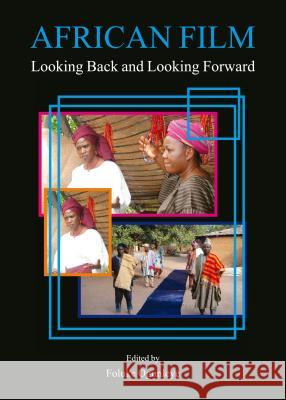 African Film: Looking Back and Looking Forward Foluke Ogunleye 9781443854979 Cambridge Scholars Publishing - książka