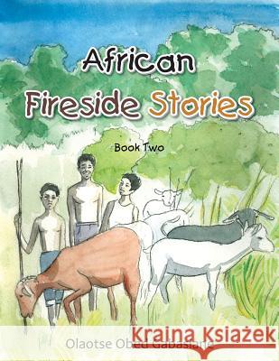 African Fireside Stories: Book Two Olaotse Obed Gabasiane 9781491813850 Authorhouse - książka