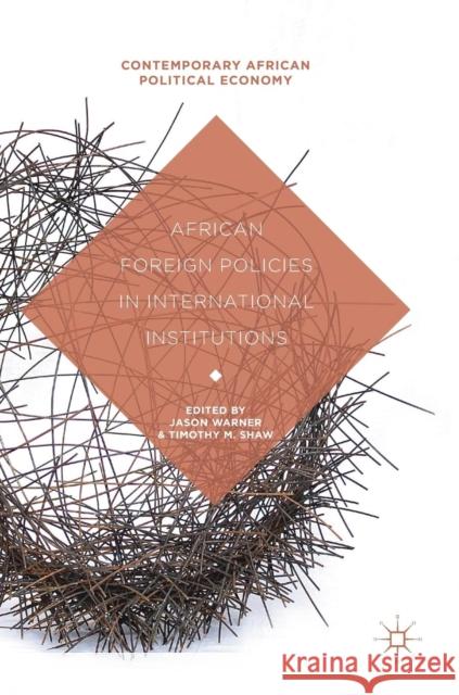 African Foreign Policies in International Institutions Jason Warner Timothy M. Shaw 9781137575739 Palgrave MacMillan - książka