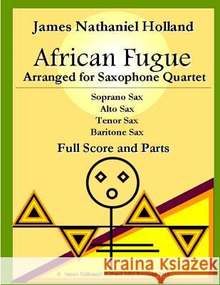 African Fugue arranged for Saxophone Quartet: Full Score and Parts Holland, James Nathaniel 9781517432119 Createspace - książka