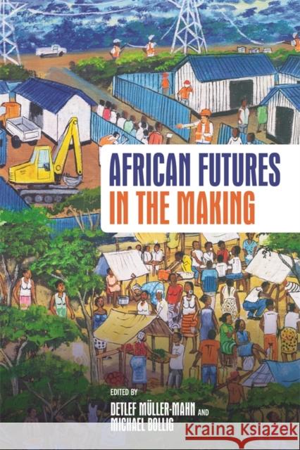 African Futures in the Making Detlef M?ller-Mahn Michael Bollig 9781847014221 James Currey - książka