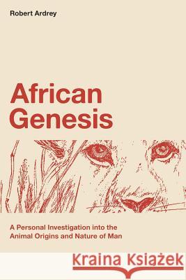 African Genesis: A Personal Investigation into the Animal Origins and Nature of Man Ardrey, Berdine 9780988604308 Storydesign Ltd - książka