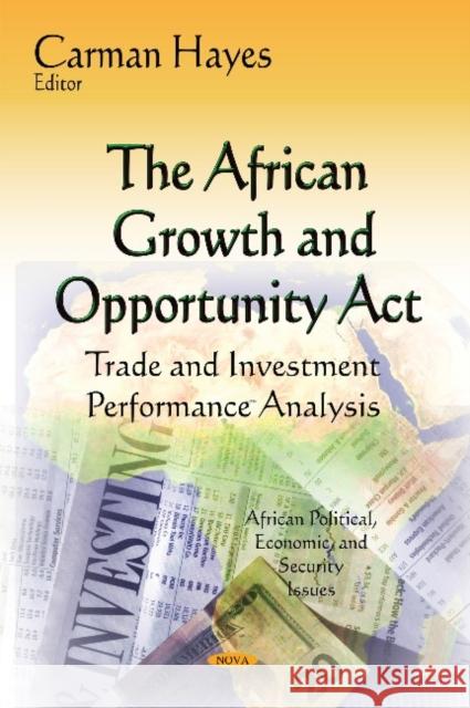 African Growth & Opportunity Act: Trade & Investment Performance Analysis Carman Hayes 9781634630689 Nova Science Publishers Inc - książka