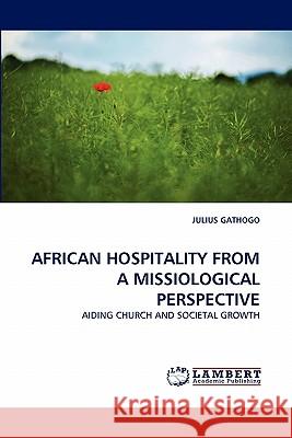 African Hospitality from a Missiological Perspective Julius Gathogo 9783844300062 LAP Lambert Academic Publishing - książka