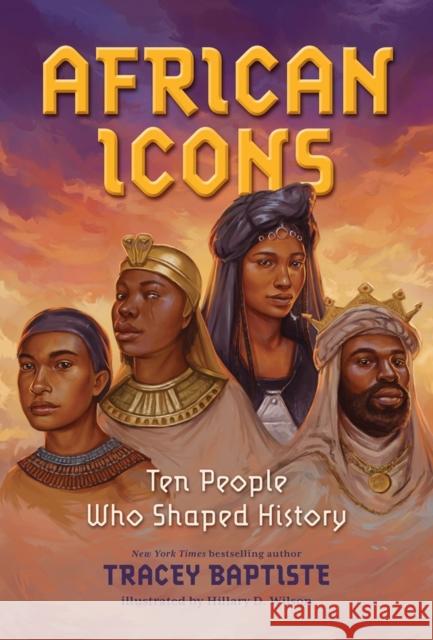African Icons: Ten People Who Shaped History Tracey Baptiste 9781616209001 Workman Publishing - książka