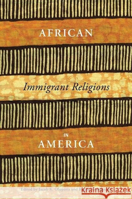 African Immigrant Religions in America Jacob K. Olupona Regina Gemignani 9780814762110 New York University Press - książka