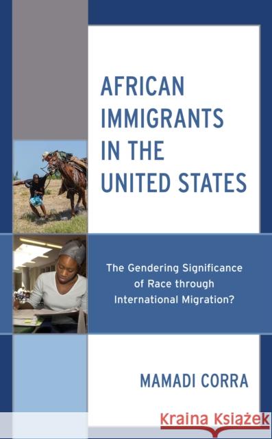 African Immigrants in the United States: The Gendering Significance of Race Through International Migration? Corra, Mamadi 9781793648228 Lexington Books - książka