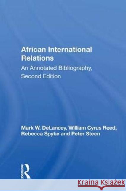 African International Relations: An Annotated Bibliography, Second Edition Mark W. DeLancey   9780367011185 Routledge - książka