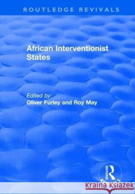 African Interventionist States Roy May Oliver Furley 9781138723696 Routledge - książka