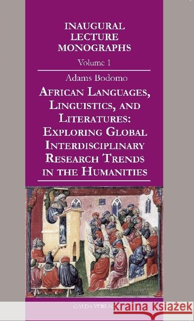 African Languages, Linguistics, and Literatures : Exploring Global Interdisciplinary Research Trends in the Humanities Bodomo, Adams 9783941267862 Galda Verlag - książka