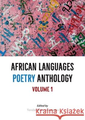 African Languages Poetry Anthology: Vol 1 Tendai Rinos Mwanaka 9781779284105 Mwanaka Media and Publishing - książka
