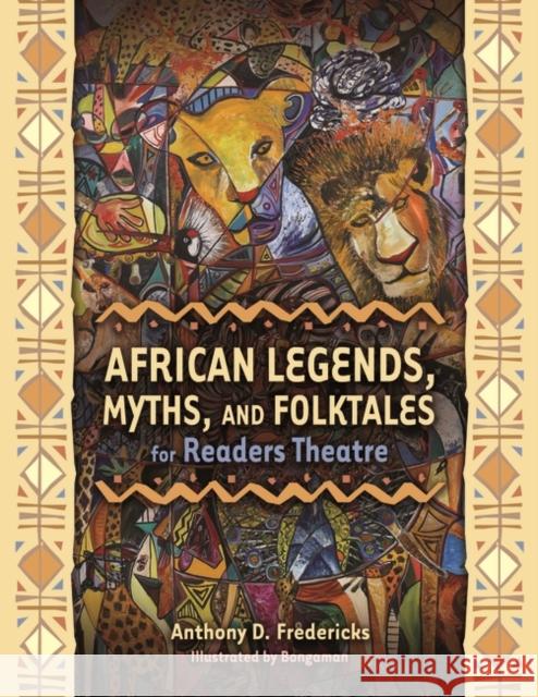 African Legends, Myths, and Folktales for Readers Theatre Anthony D. Fredericks Bongaman 9781591586333 Libraries Unlimited - książka